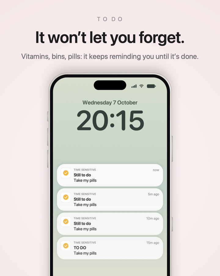 It won’t let you forget. It keeps reminding you until it’s done.